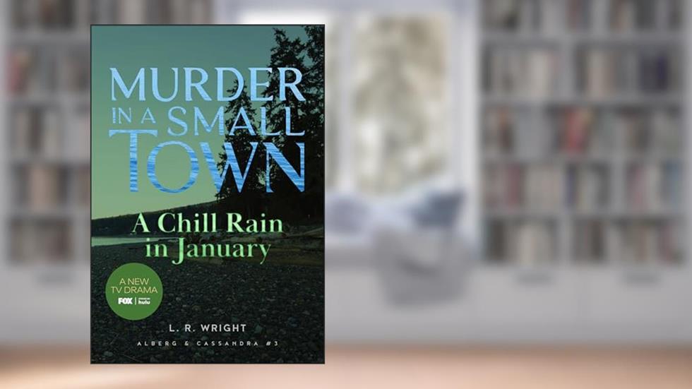 A Chill Rain in January: Murder in a Small Town (Alberg & Cassandra), written by L.R. Wright