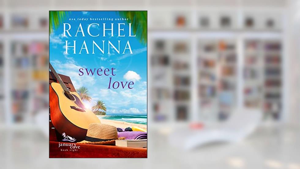 Sweet Love (January Cove Book 8), written by Rachel Hanna