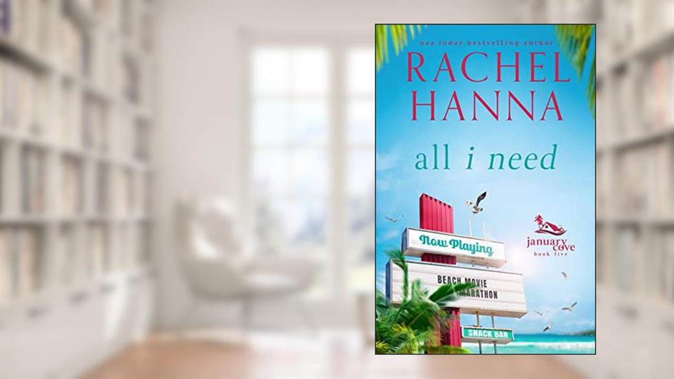 All I Need (January Cove Book 5), written by Rachel Hanna