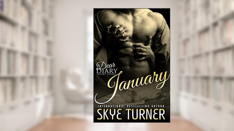 January: A Dear Diary Short Story (Dear Diary Short Stories Book 1), written by Skye Turner