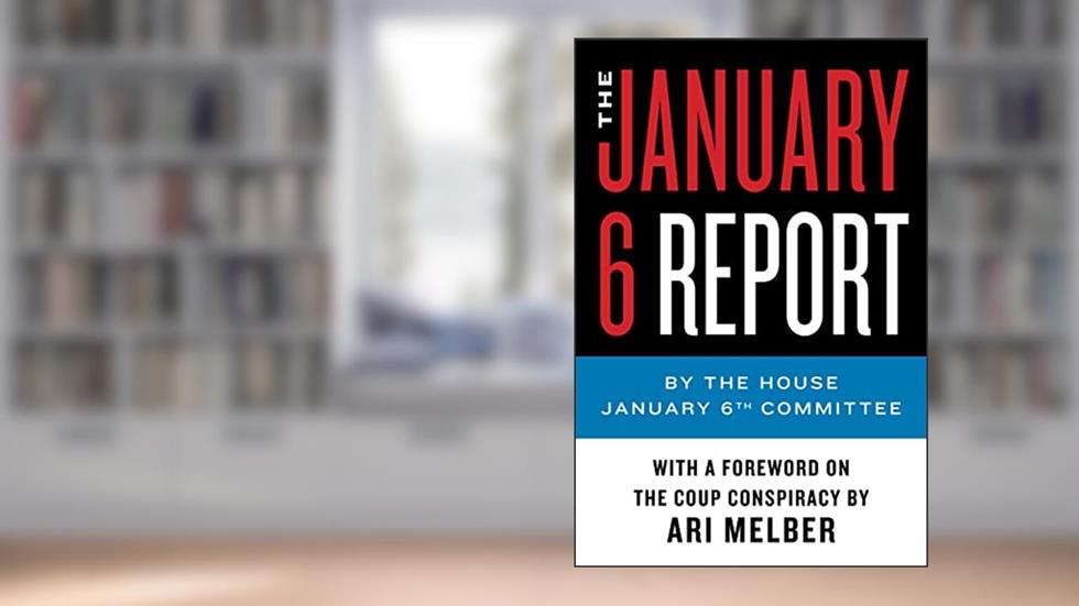 The January 6 Report, written by The January 6 Select Committee