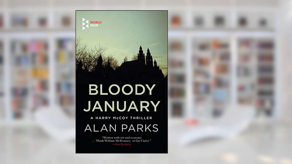 Bloody January (Harry McCoy Book 1), written by Alan Parks