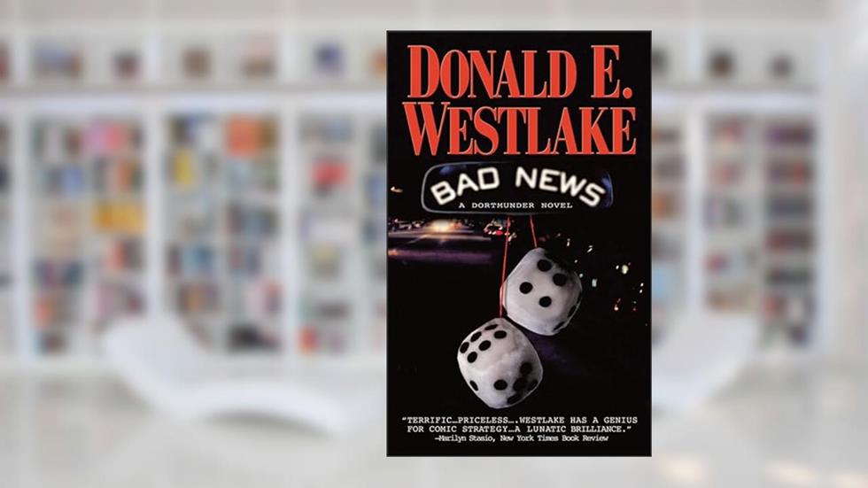 Bad News (The Dortmunder Novels Book 10), written by Donald E. Westlake