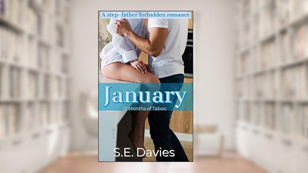 January: 12 months of Taboo: A forbidden stepfather romance, written by S.E. Davies