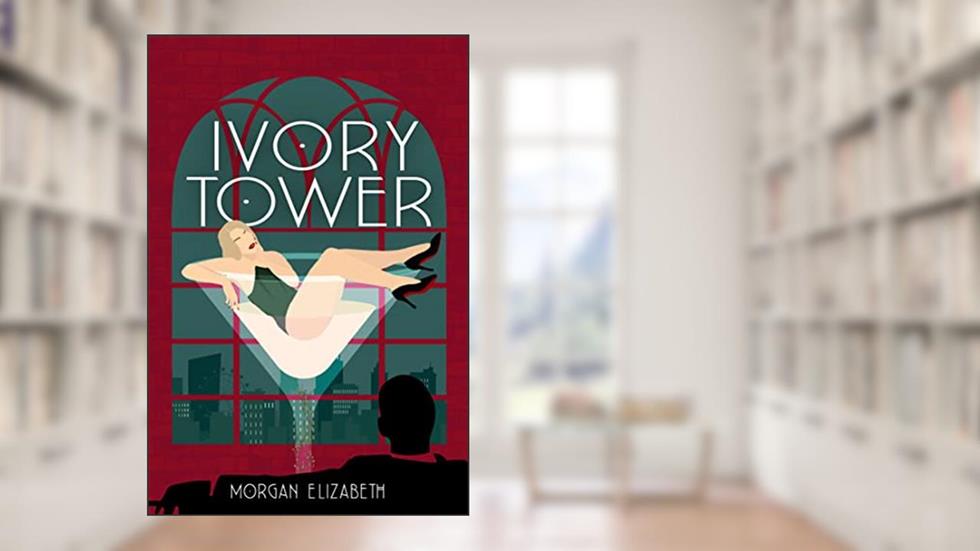 Ivory Tower: A New Jersey Mafia Romance (The Mastermind Duet Book 1), written by Morgan Elizabeth