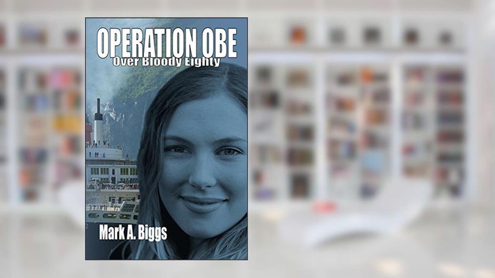 Operation OBE: Over Bloody Eighty (Max & Olivia Book 3), written by Mark A. Biggs