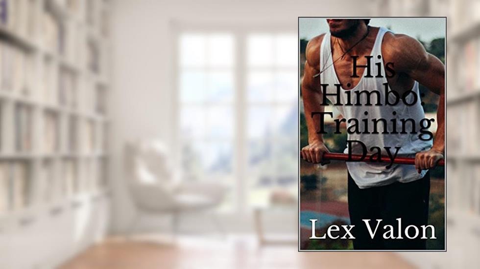 His Himbo: Training Day, written by Lex Valon