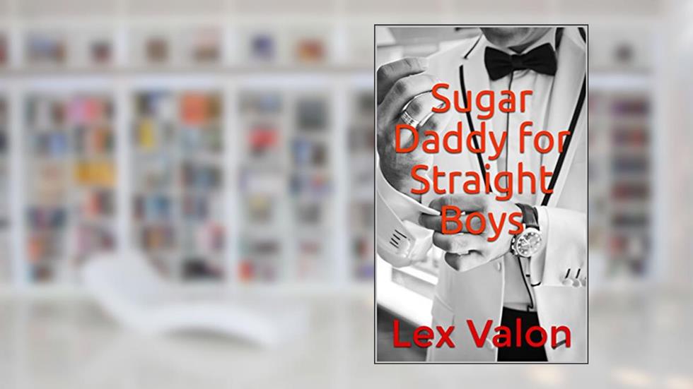 Sugar Daddy for Straight Boys, written by Lex Valon