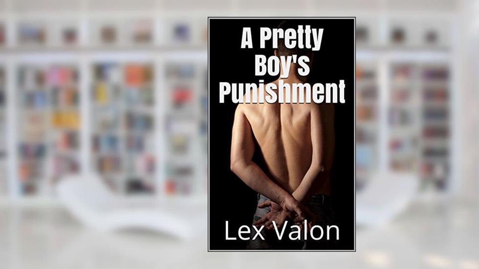 A Pretty Boy's Punishment (Cocky Dom Series Book 2), written by Lex Valon