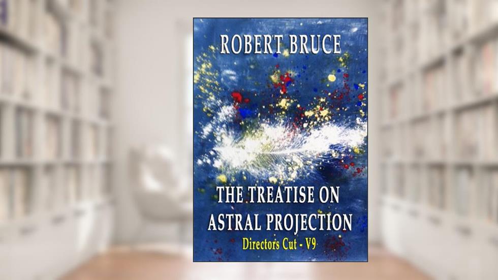 The Treatise on Astral Projection:Director's Cut, V9, written by Robert Bruce