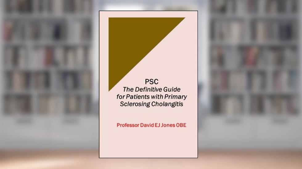 PSC: The Definitive Guide for Patients with Primary Sclerosing Cholangitis (The Definitive Guides to Liver Disease), written by David Jones OBE
