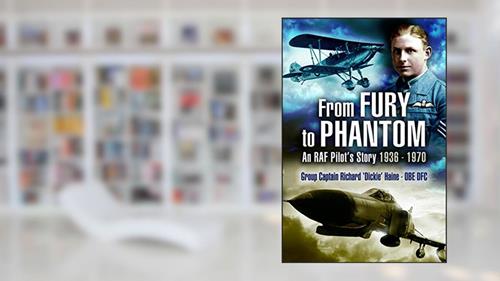 Cover from From Fury to Phantom: An RAF Pilot's Story, 1936-1970, written by DFC Group Captain Richard 'Dickie' Haine OBE