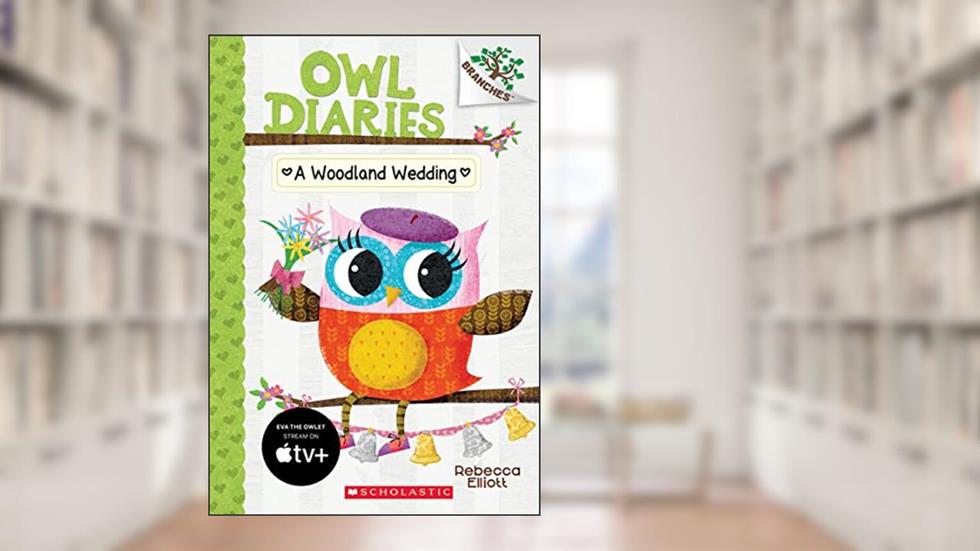 A Woodland Wedding: A Branches Book (Owl Diaries #3) (3), written by Rebecca Elliott