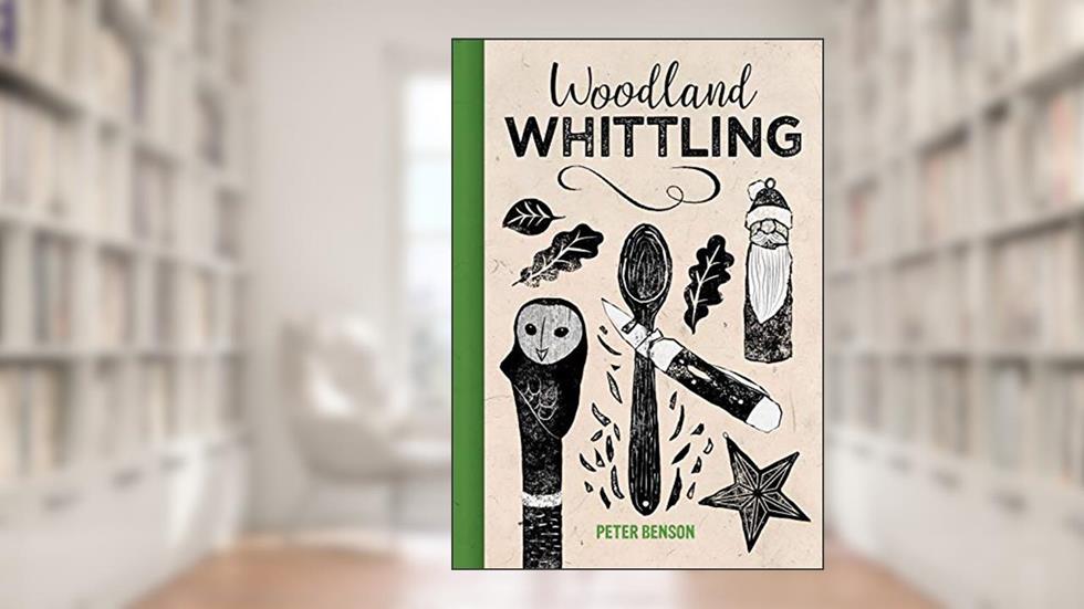 Woodland Whittling, written by Peter Benson