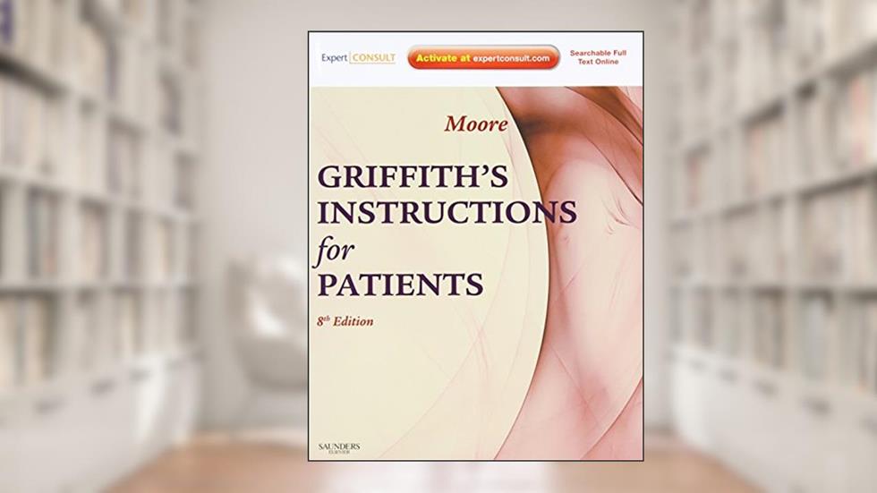 Griffith's Instructions for Patients, written by Stephen W. Moore MD