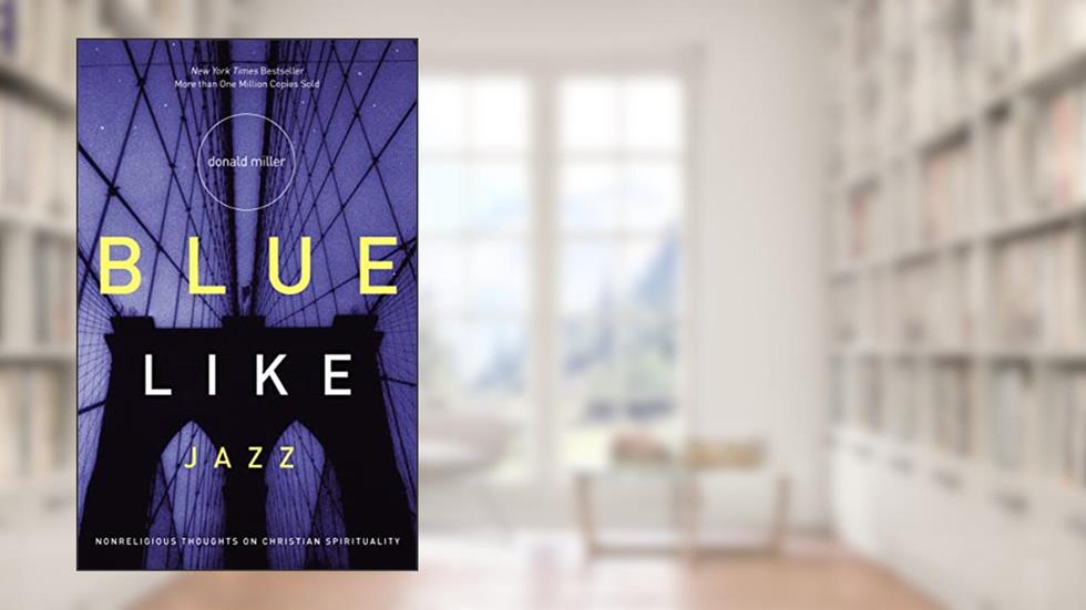 Blue Like Jazz: Nonreligious Thoughts on Christian Spirituality, written by Donald Miller