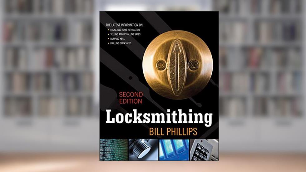 Locksmithing, Second Edition, written by Bill Phillips