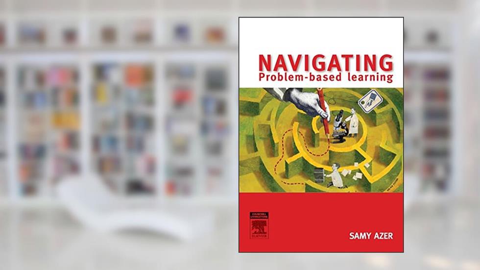 Navigating Problem-Based Learning, written by Samy A. Azer