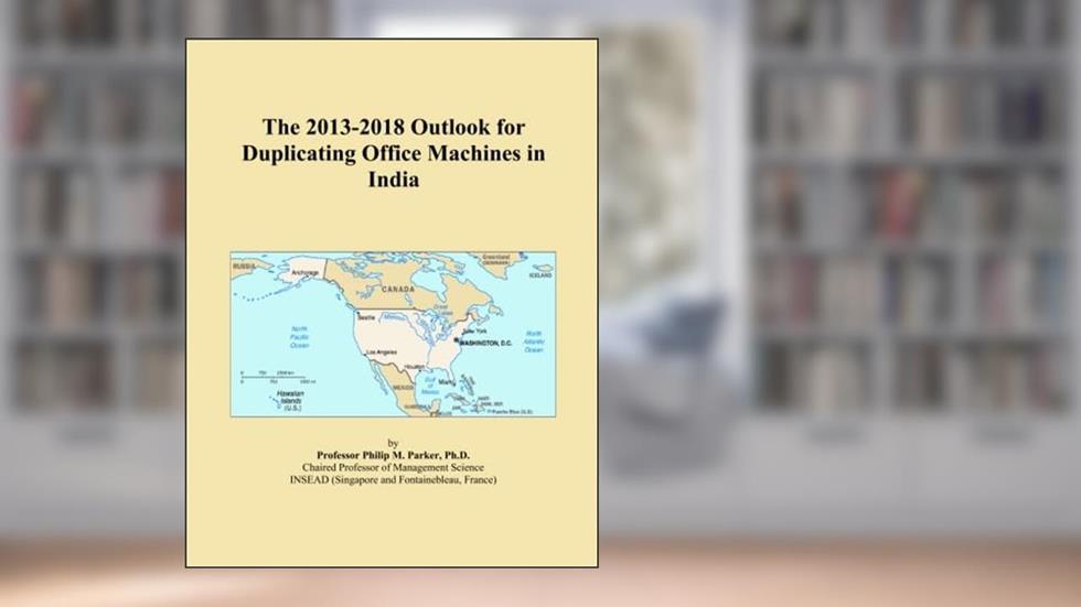 The 2013-2018 Outlook for Duplicating Office Machines in India, written by Icon Group International