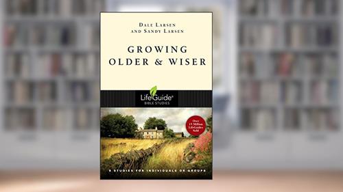 Cover from Growing Older & Wiser (LifeGuide Bible Studies), written by Dale Larsen; Sandy Larsen
