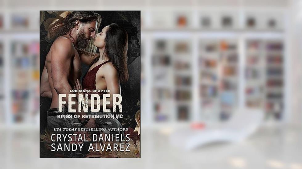 Fender: Kings of Retribution MC Louisiana (Kings of Retribution Louisiana Book 5), written by Crystal Daniels; Sandy Alvarez