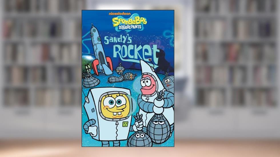 Sandy's Rocket (SpongeBob SquarePants), written by Nickelodeon