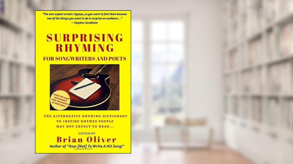 Surprising Rhyming: An Alternative Rhyming Dictionary to Inspire Rhymes People May Not Expect to Hear, written by Brian Oliver