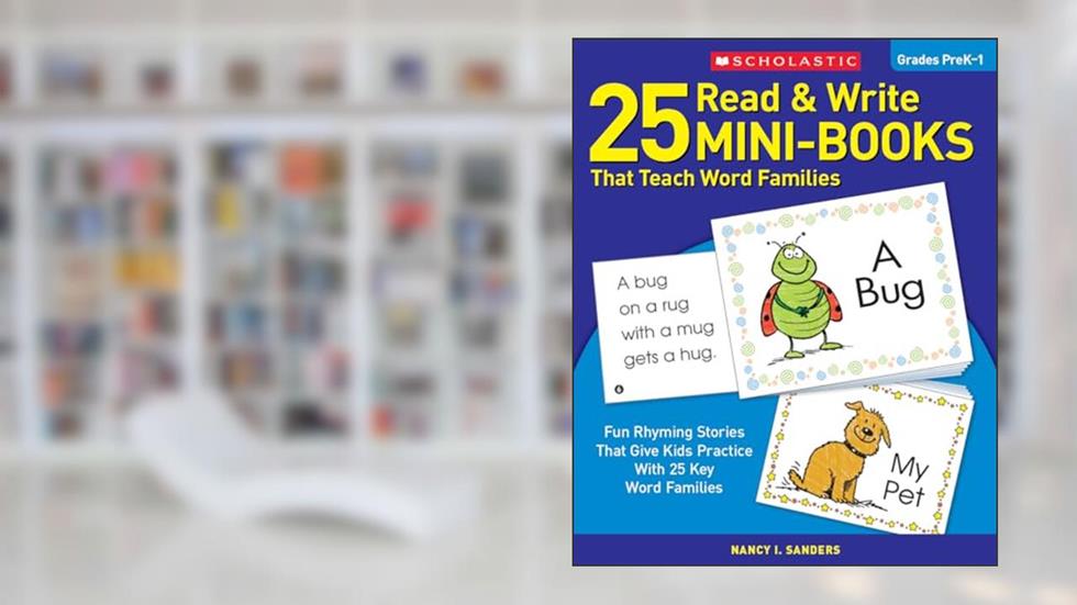 25 Read and Write Mini-Books That Teach Word Families, written by Nancy I. Sanders