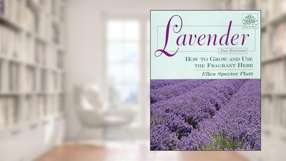 Lavender: How to Grow and Use the Fragrant Herb (Herbs (Stackpole Books)), written by Ellen Spector Platt