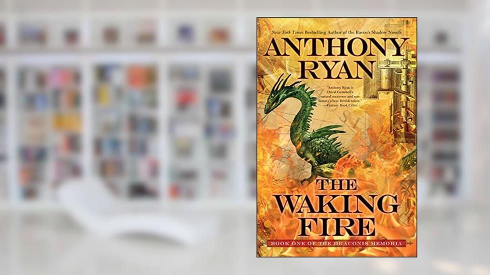 The Waking Fire (The Draconis Memoria Book 1), written by Anthony Ryan