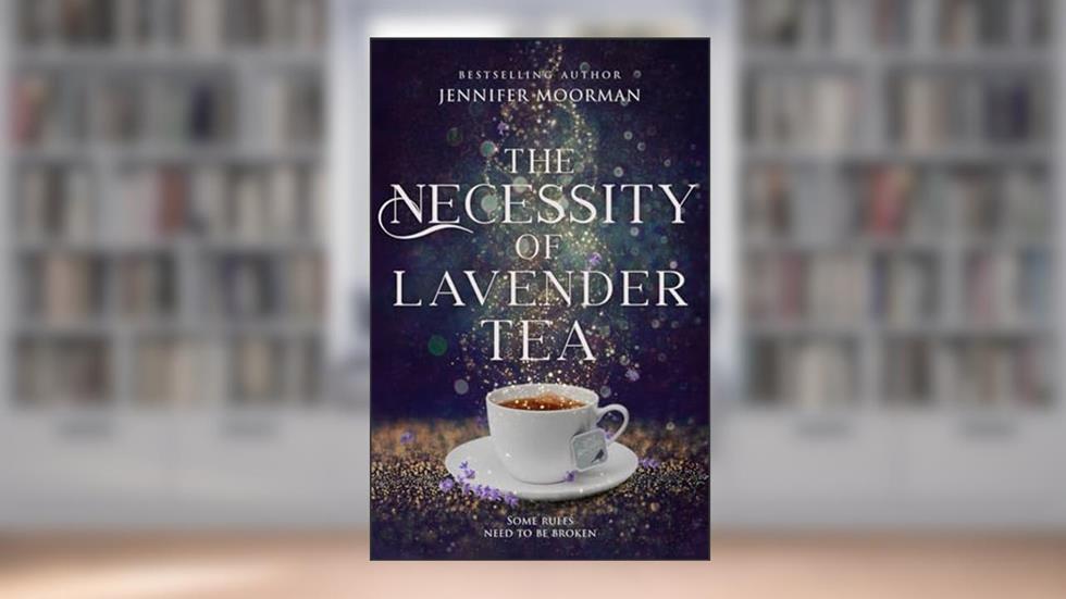 The Necessity of Lavender Tea: (Mystic Water Series Book 2), written by Jennifer Moorman