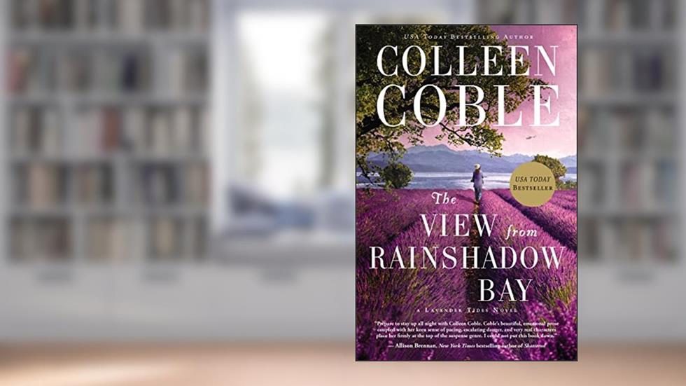 The View from Rainshadow Bay (A Lavender Tides Novel), written by Colleen Coble