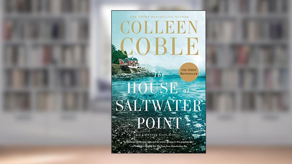 The House at Saltwater Point (A Lavender Tides Novel), written by Colleen Coble