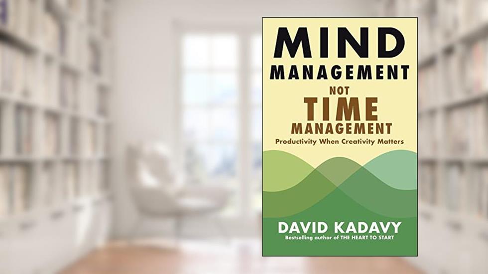 Mind Management, Not Time Management: Productivity When Creativity Matters (Getting Art Done), written by David Kadavy