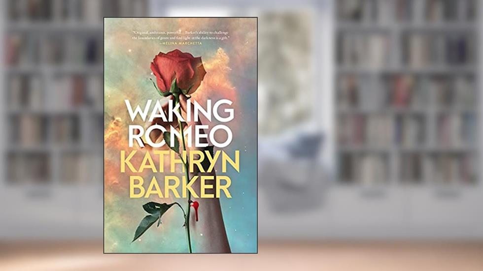 Waking Romeo, written by Kathryn Barker