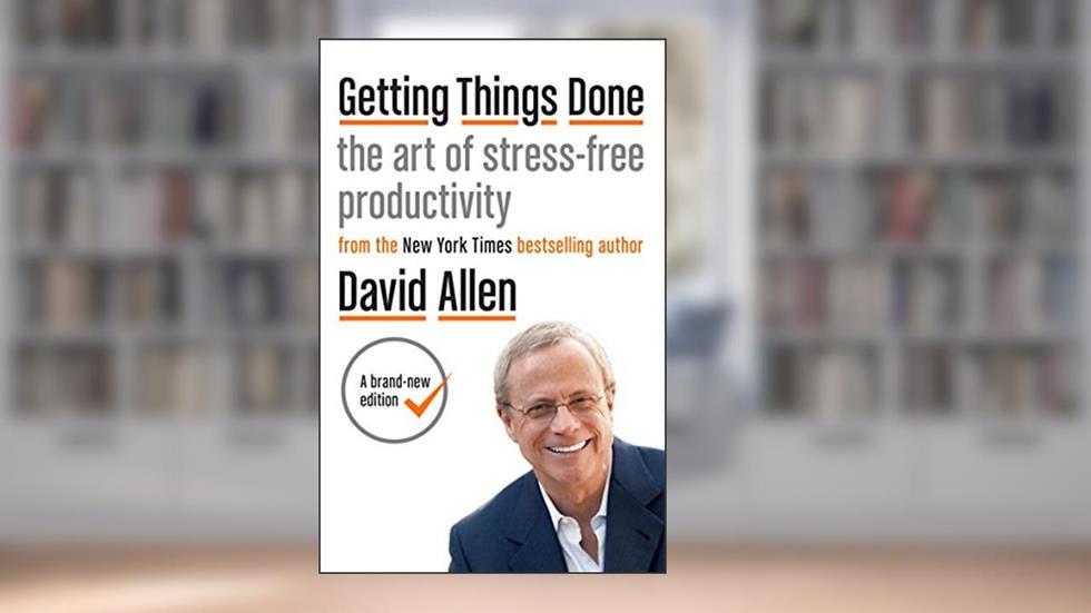 Getting Things Done, written by David Allen