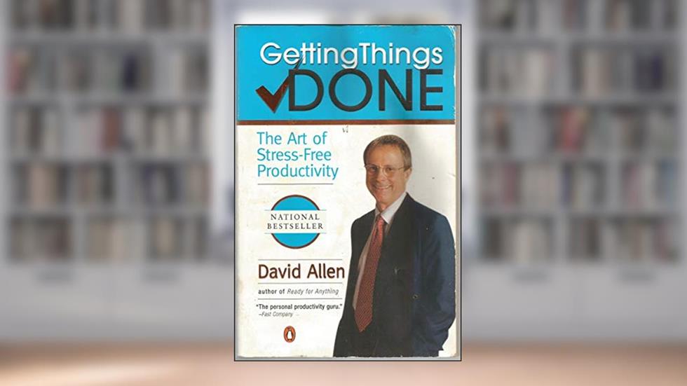Getting Things Done: The Art of Stress-Free Productivity, written by David Allen
