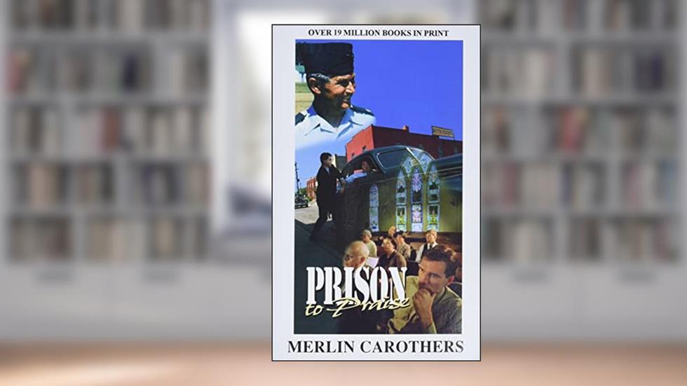 Prison to Praise, written by Merlin R Carothers