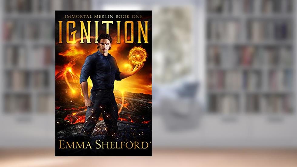 Ignition: modern-day Arthurian urban fantasy (Immortal Merlin Book 1), written by Emma Shelford