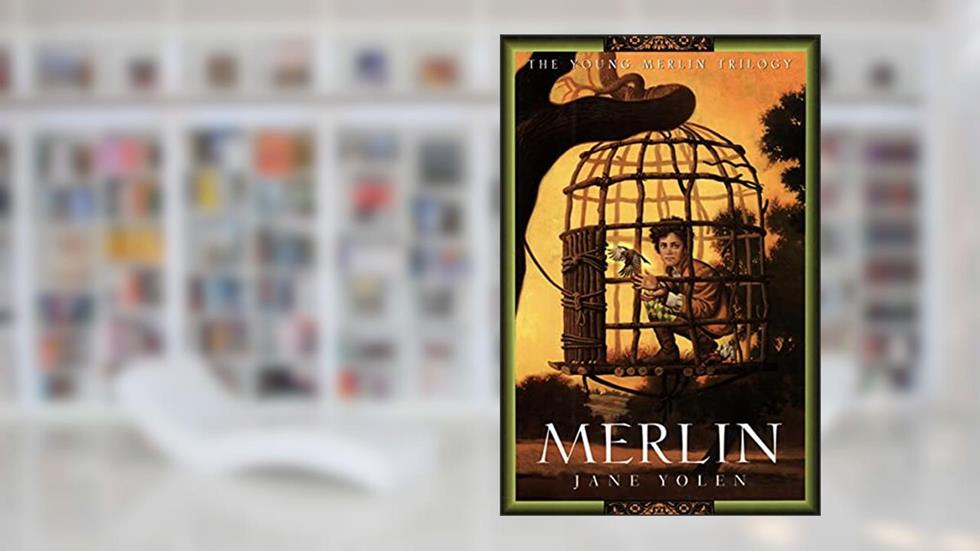 Merlin (The Young Merlin Trilogy Book 3), written by Jane Yolen