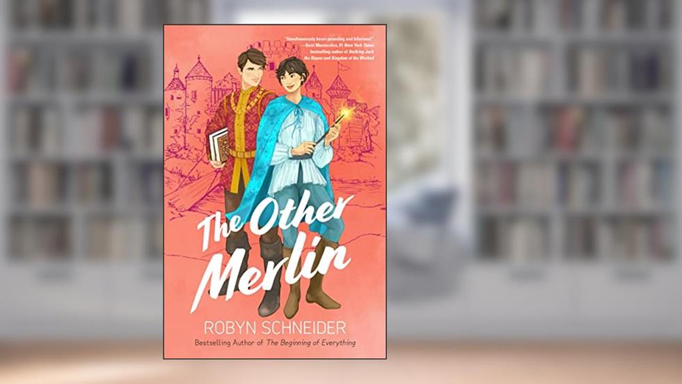 The Other Merlin (Emry Merlin Book 1), written by Robyn Schneider