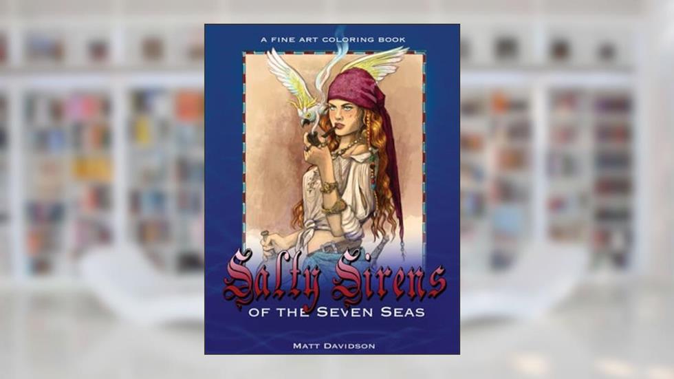 Salty Sirens of the Seven Seas, written by Matt Davidson