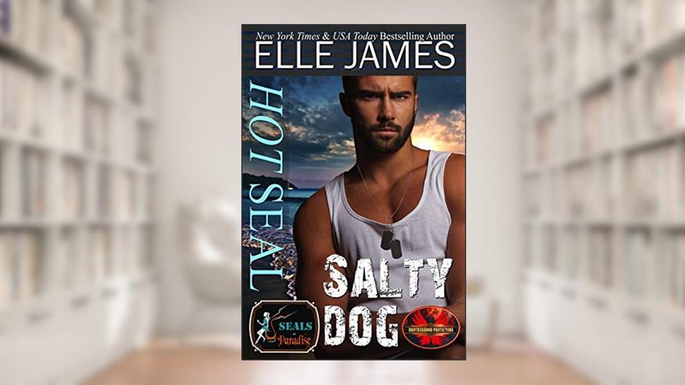 Hot SEAL, Salty Dog: A Brotherhood Protectors Crossover Novel (SEALs in Paradise), written by Elle James; Paradise Authors