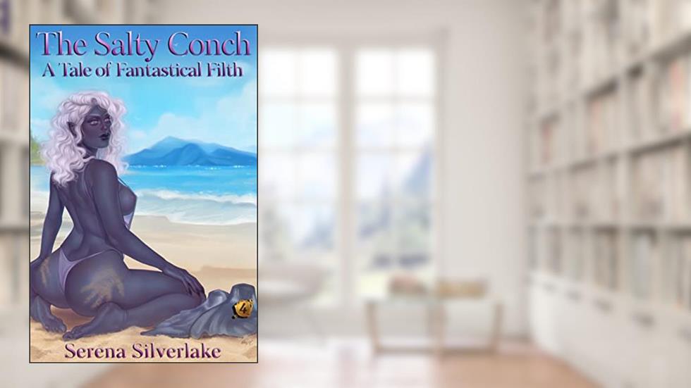 The Salty Conch (Fantastical Filth Book 4), written by Serena Silverlake