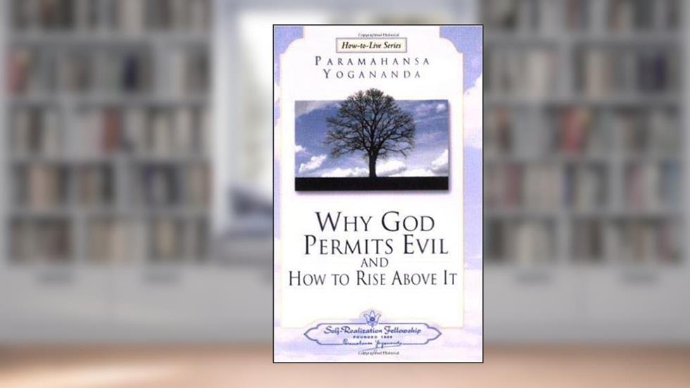 Why God Permits Evil (Self-Realization Fellowship) (How-To-Live), written by Paramahansa Yogananda