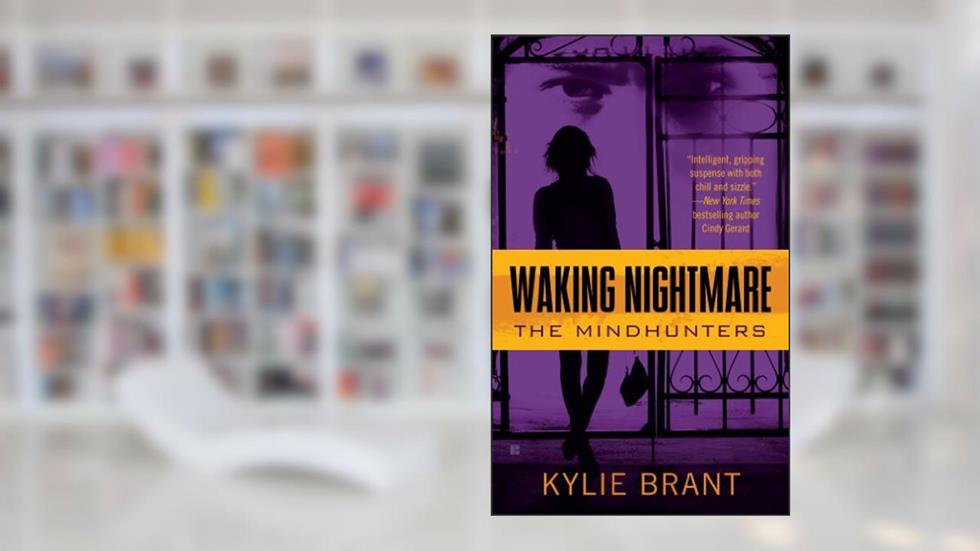 Waking Nightmare (Mindhunters Book 1), written by Kylie Brant