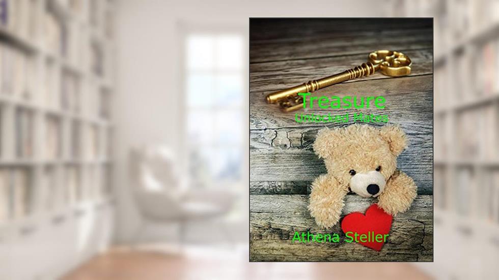 Treasure: Unlocked Mates Book 1, written by Athena Steller