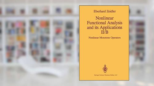 Cover from Nonlinear Functional Analysis and its Applications: II/B: Nonlinear Monotone Operators, written by E. Zeidler