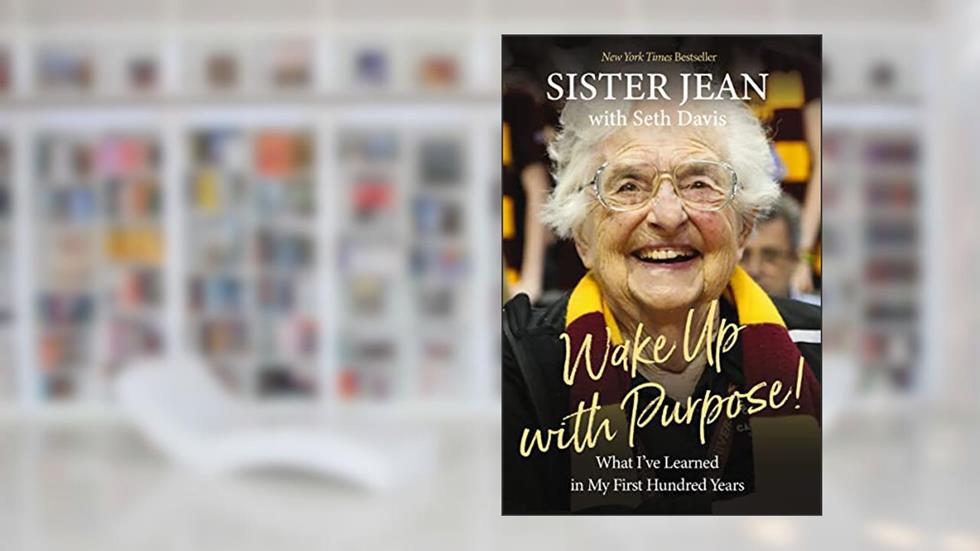 Wake Up With Purpose!: What I've Learned in My First Hundred Years, written by Sister Jean Dolores Schmidt