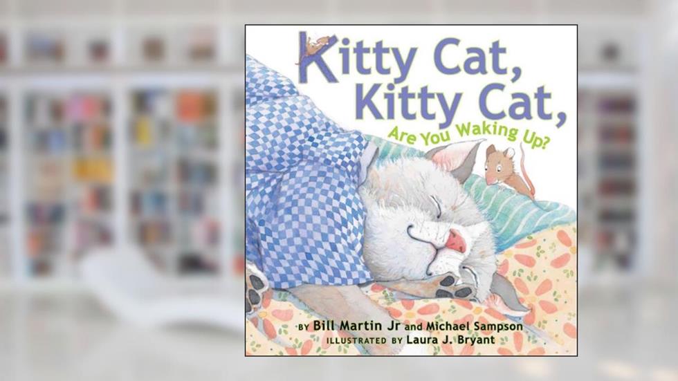 Kitty Cat, Kitty Cat, Are You Waking Up?, written by Michael Sampson; Bill Martin Jr